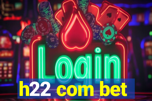 h22 com bet